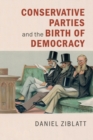 Conservative Parties and the Birth of Democracy - Book