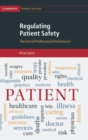 Regulating Patient Safety : The End of Professional Dominance? - Book