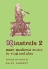 Minstrels 2 : More Medieval Music to Sing and Play - Book
