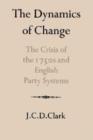 The Dynamics of Change : The Crisis of the 1750s and English Party Systems - Book