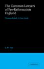 The Common Lawyers of Pre-Reformation England : Thomas Kebell: A Case Study - Book