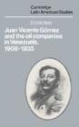 Juan Vicente Gomez and the Oil Companies in Venezuela, 1908-1935 - Book