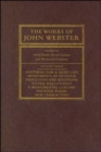 The Works of John Webster : An Old-Spelling Critical Edition - Book