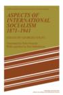 Aspects of International Socialism, 1871-1914 : Essays by Georges Haupt - Book