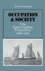 Occupation and Society : The East Anglian Fishermen 1880-1914 - Book