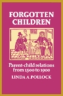 Forgotten Children : Parent-Child Relations from 1500 to 1900 - Book