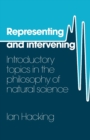 Representing and Intervening : Introductory Topics in the Philosophy of Natural Science - Book