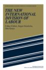 The New International Division of Labour : Structural Unemployment in Industrialised Countries and Industrialisation in Developing Countries - Book