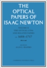 The Optical Papers of Isaac Newton: Volume 2, The Opticks (1704) and Related Papers ca.1688–1717 - Book