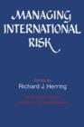 Managing International Risk : Essays Commissioned in Honor of the Centenary of the Wharton School, University of Pennsylvania - Book