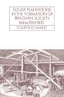 Sugar Plantations in the Formation of Brazilian Society : Bahia, 1550-1835 - Book