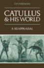 Catullus and his World : A Reappraisal - Book
