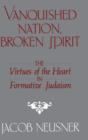 Vanquished Nation, Broken Spirit : The Virtues of the Heart in Formative Judaism - Book