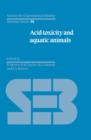 Acid Toxicity and Aquatic Animals - Book