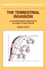 The Terrestrial Invasion : An Ecophysiological Approach to the Origins of Land Animals - Book