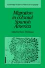 Migration in Colonial Spanish America - Book