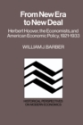 From New Era to New Deal : Herbert Hoover, the Economists, and American Economic Policy, 1921-1933 - Book
