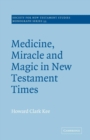 Medicine, Miracle and Magic in New Testament Times - Book