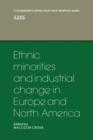 Ethnic Minorities and Industrial Change in Europe and North America - Book