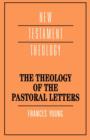 The Theology of the Pastoral Letters - Book