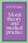 Moral Theory and Medical Practice - Book
