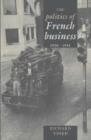 The Politics of French Business 1936-1945 - Book
