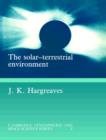 The Solar-Terrestrial Environment : An Introduction to Geospace - the Science of the Terrestrial Upper Atmosphere, Ionosphere, and Magnetosphere - Book