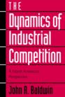 The Dynamics of Industrial Competition : A North American Perspective - Book