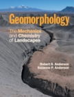Geomorphology : The Mechanics and Chemistry of Landscapes - Book