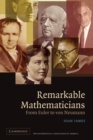 Remarkable Mathematicians : From Euler to von Neumann - Book