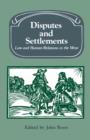 Disputes and Settlements : Law and Human Relations in the West - Book