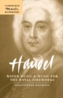 Handel: Water Music and Music for the Royal Fireworks - Book