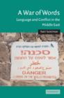 A War of Words : Language and Conflict in the Middle East - Book