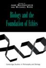 Biology and the Foundations of Ethics - Book