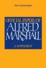 Official Papers of Alfred Marshall : A Supplement - Book