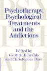 Psychotherapy, Psychological Treatments and the Addictions - Book