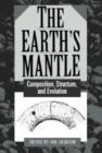The Earth's Mantle : Composition, Structure, and Evolution - Book
