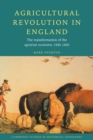 Agricultural Revolution in England : The Transformation of the Agrarian Economy 1500-1850 - Book