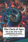 The Clock of Ages : Why We Age, How We Age, Winding Back the Clock - Book