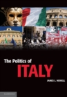 The Politics of Italy : Governance in a Normal Country - Book