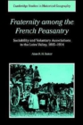 Fraternity among the French Peasantry : Sociability and Voluntary Associations in the Loire Valley, 1815-1914 - Book