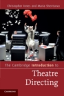 The Cambridge Introduction to Theatre Directing - Book