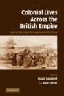 Colonial Lives Across the British Empire : Imperial Careering in the Long Nineteenth Century - Book