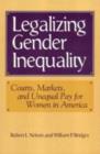 Legalizing Gender Inequality : Courts, Markets and Unequal Pay for Women in America - Book