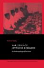 Varieties of Javanese Religion : An Anthropological Account - Book