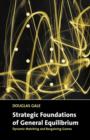 Strategic Foundations of General Equilibrium : Dynamic Matching and Bargaining Games - Book