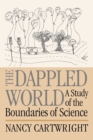 The Dappled World : A Study of the Boundaries of Science - Book