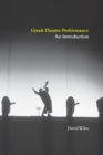 Greek Theatre Performance : An Introduction - Book