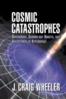 Cosmic Catastrophes : Supernovae, Gamma-ray Bursts, and Adventures in Hyperspace - Book