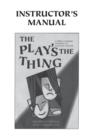 The Play's the Thing Instructor's Manual : A Whole Language Approach to Learning English - Book